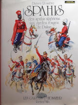 Spahis - des Spahis algériens aux Gardes rouges d...